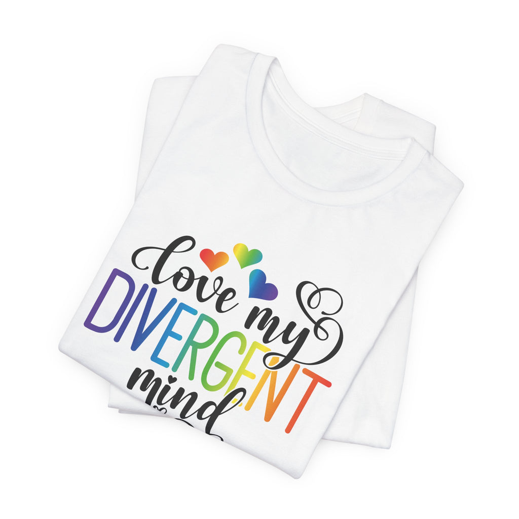 Love My Divergent Mind T-Shirt — Pride Neurodivergent Awareness Tee