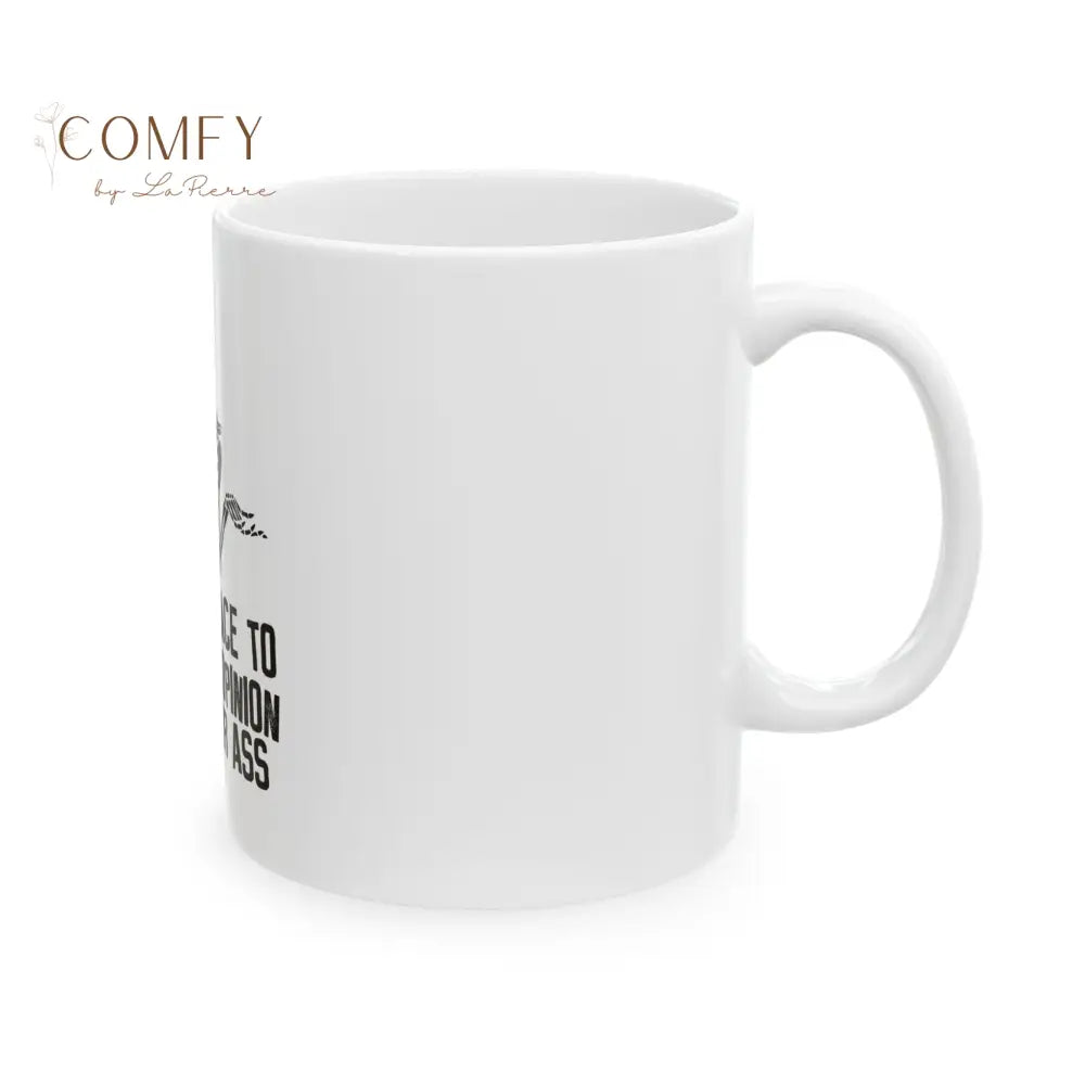 ’A Good Place to Put Your Opinion Is Up Your Ass’ — Funny Sarcastic Skeleton Coffee Cup (11 oz. or 15 oz.) Mug