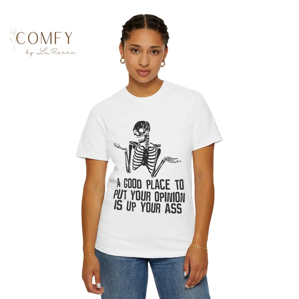 ’A Good Place to Put Your Opinion Is Up Your Ass’ Skeleton Graphic Unisex T-Shirt (S-4XL) T-Shirt