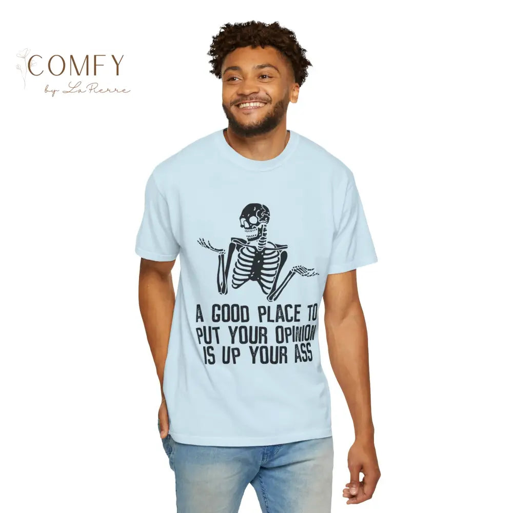 ’A Good Place to Put Your Opinion Is Up Your Ass’ Skeleton Graphic Unisex T-Shirt (S-4XL) T-Shirt