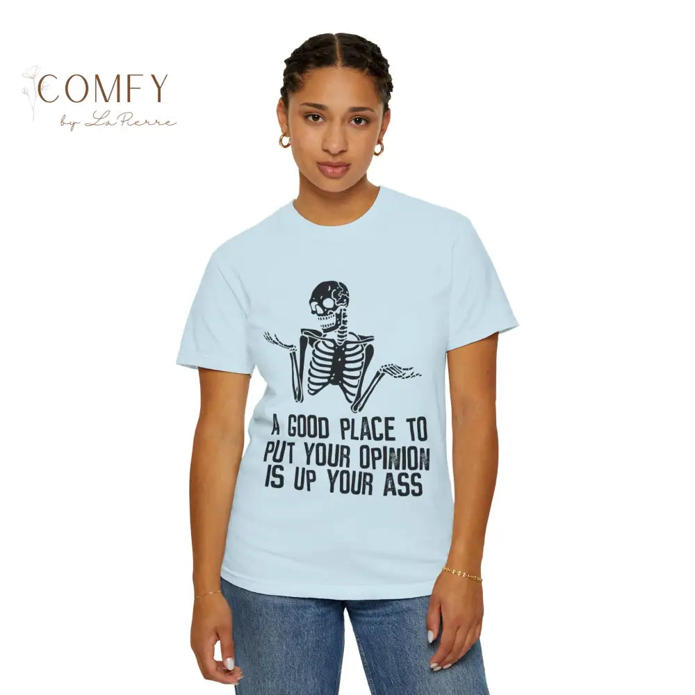 ’A Good Place to Put Your Opinion Is Up Your Ass’ Skeleton Graphic Unisex T-Shirt (S-4XL) T-Shirt