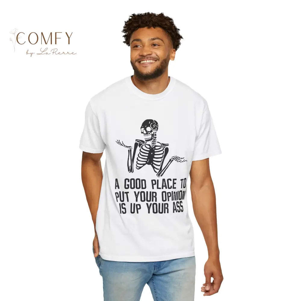 ’A Good Place to Put Your Opinion Is Up Your Ass’ Skeleton Graphic Unisex T-Shirt (S-4XL) T-Shirt