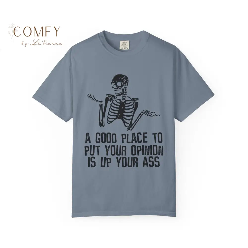 ’A Good Place to Put Your Opinion Is Up Your Ass’ Skeleton Graphic Unisex T-Shirt (S-4XL) Blue Jean / S T-Shirt