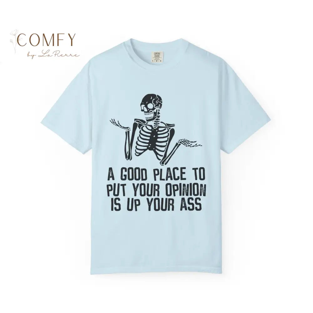 ’A Good Place to Put Your Opinion Is Up Your Ass’ Skeleton Graphic Unisex T-Shirt (S-4XL) Chambray / S T-Shirt