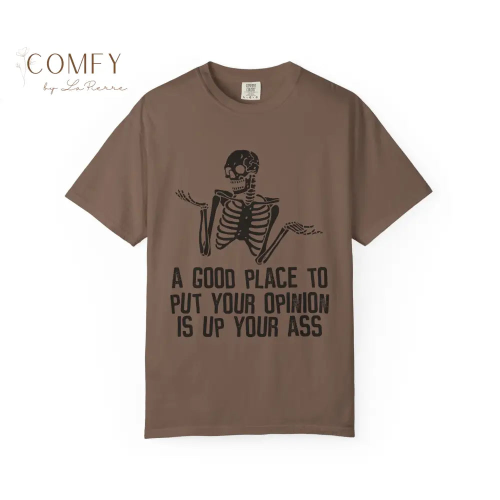 ’A Good Place to Put Your Opinion Is Up Your Ass’ Skeleton Graphic Unisex T-Shirt (S-4XL) Espresso / S T-Shirt