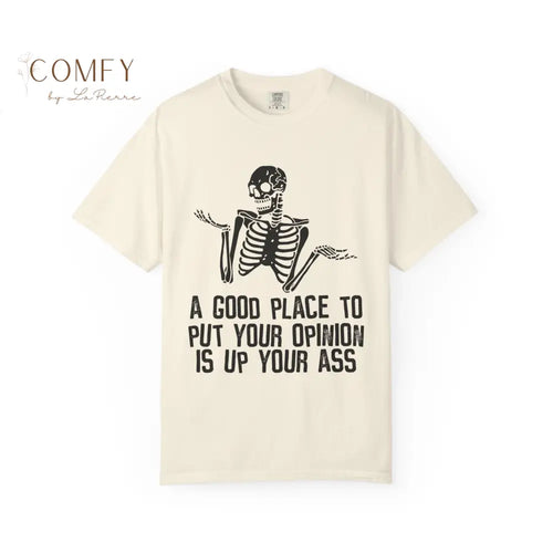 ’A Good Place to Put Your Opinion Is Up Your Ass’ Skeleton Graphic Unisex T-Shirt (S-4XL) Ivory / S T-Shirt
