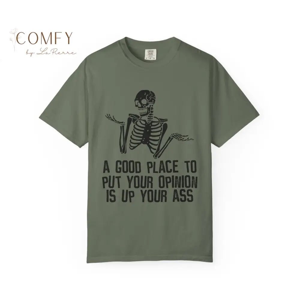 ’A Good Place to Put Your Opinion Is Up Your Ass’ Skeleton Graphic Unisex T-Shirt (S-4XL) Moss / S T-Shirt