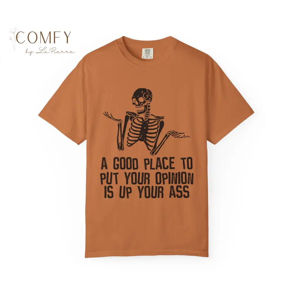 ’A Good Place to Put Your Opinion Is Up Your Ass’ Skeleton Graphic Unisex T-Shirt (S-4XL) Yam / S T-Shirt