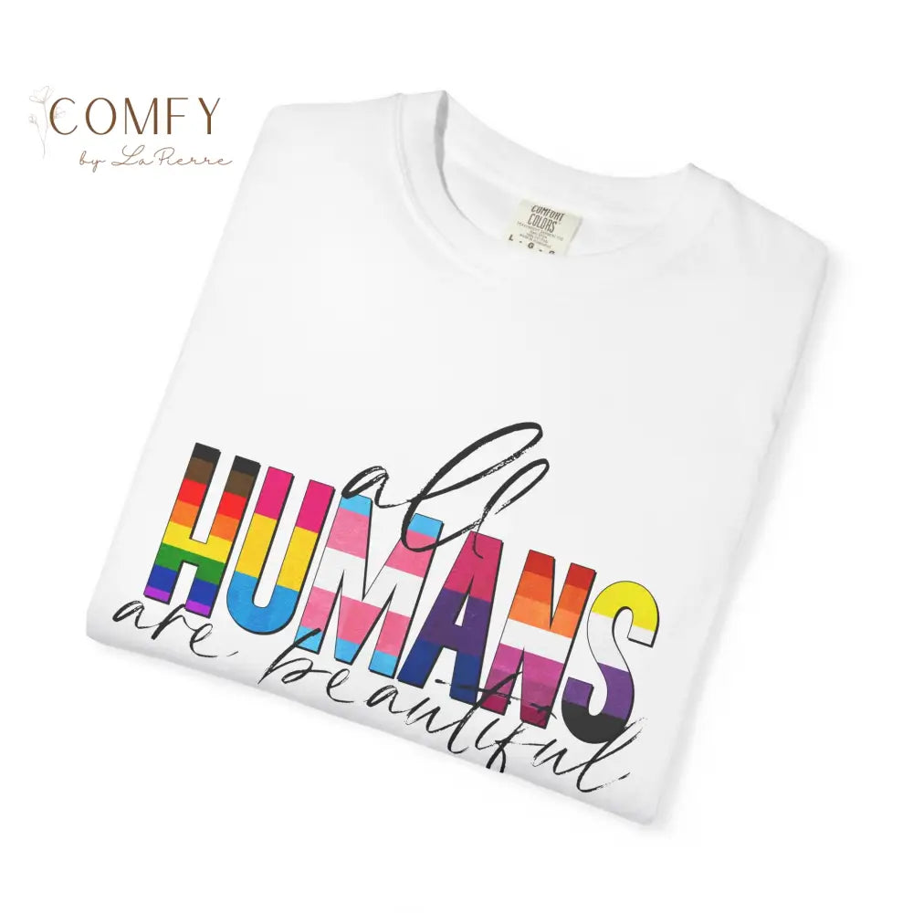 All Humans Are Beautiful Shirt • Rainbow Pride Inclusivity Tee • Unisex Comfort Colors T-Shirt (S–4XL) T-Shirt