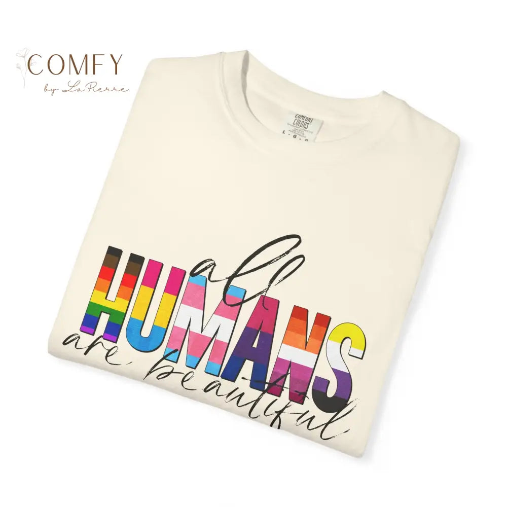 All Humans Are Beautiful Shirt • Rainbow Pride Inclusivity Tee • Unisex Comfort Colors T-Shirt (S–4XL) T-Shirt