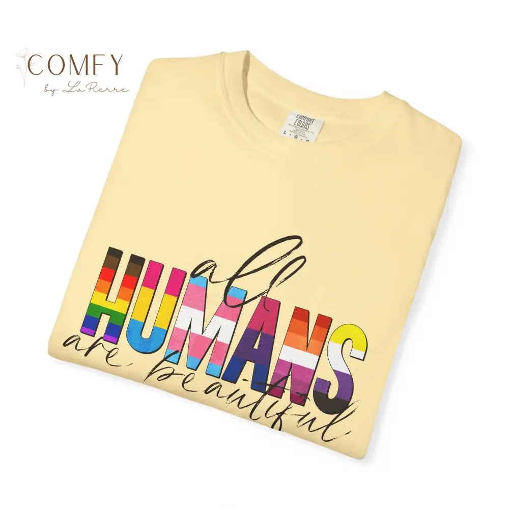 All Humans Are Beautiful Shirt • Rainbow Pride Inclusivity Tee • Unisex Comfort Colors T-Shirt (S–4XL) T-Shirt