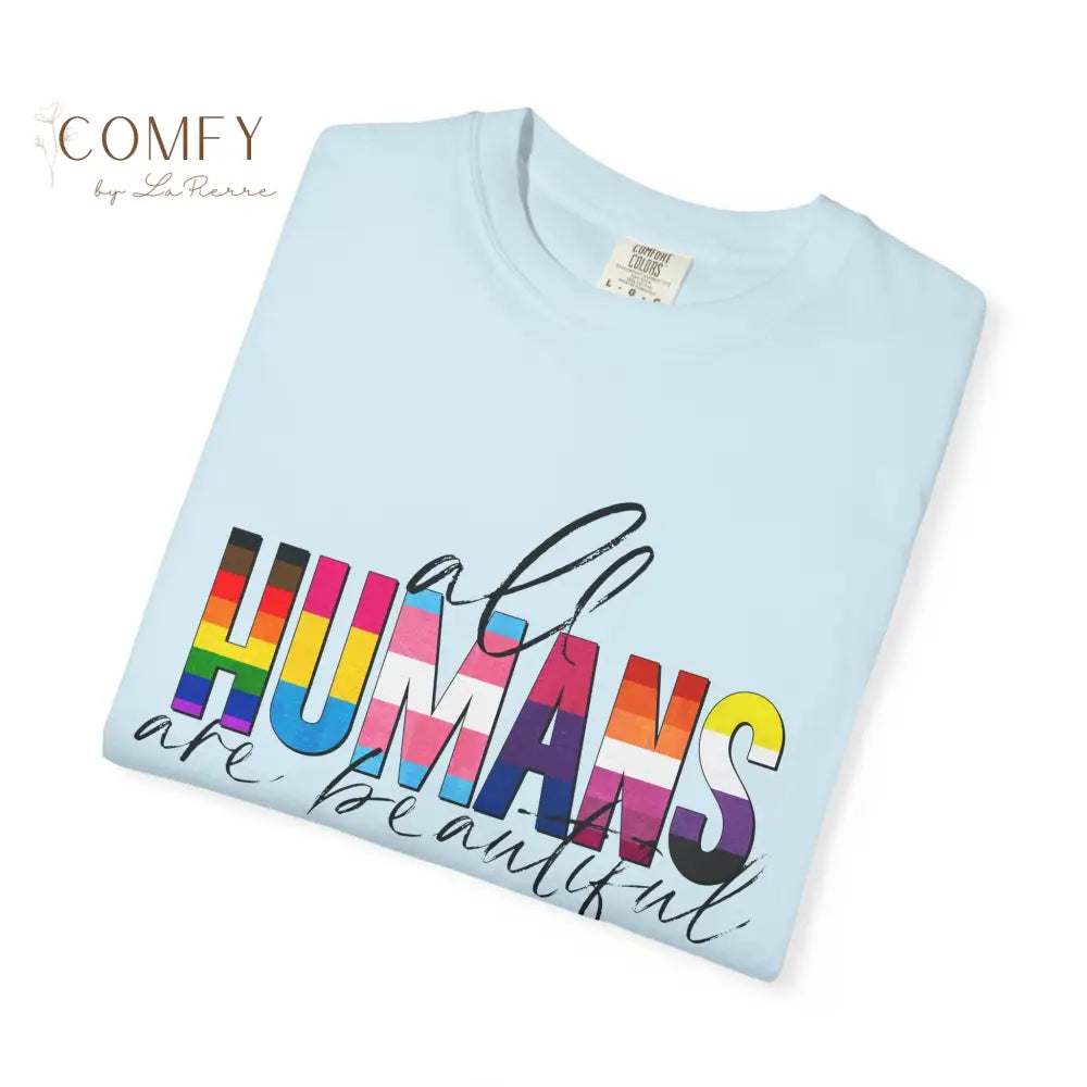 All Humans Are Beautiful Shirt • Rainbow Pride Inclusivity Tee • Unisex Comfort Colors T-Shirt (S–4XL) T-Shirt