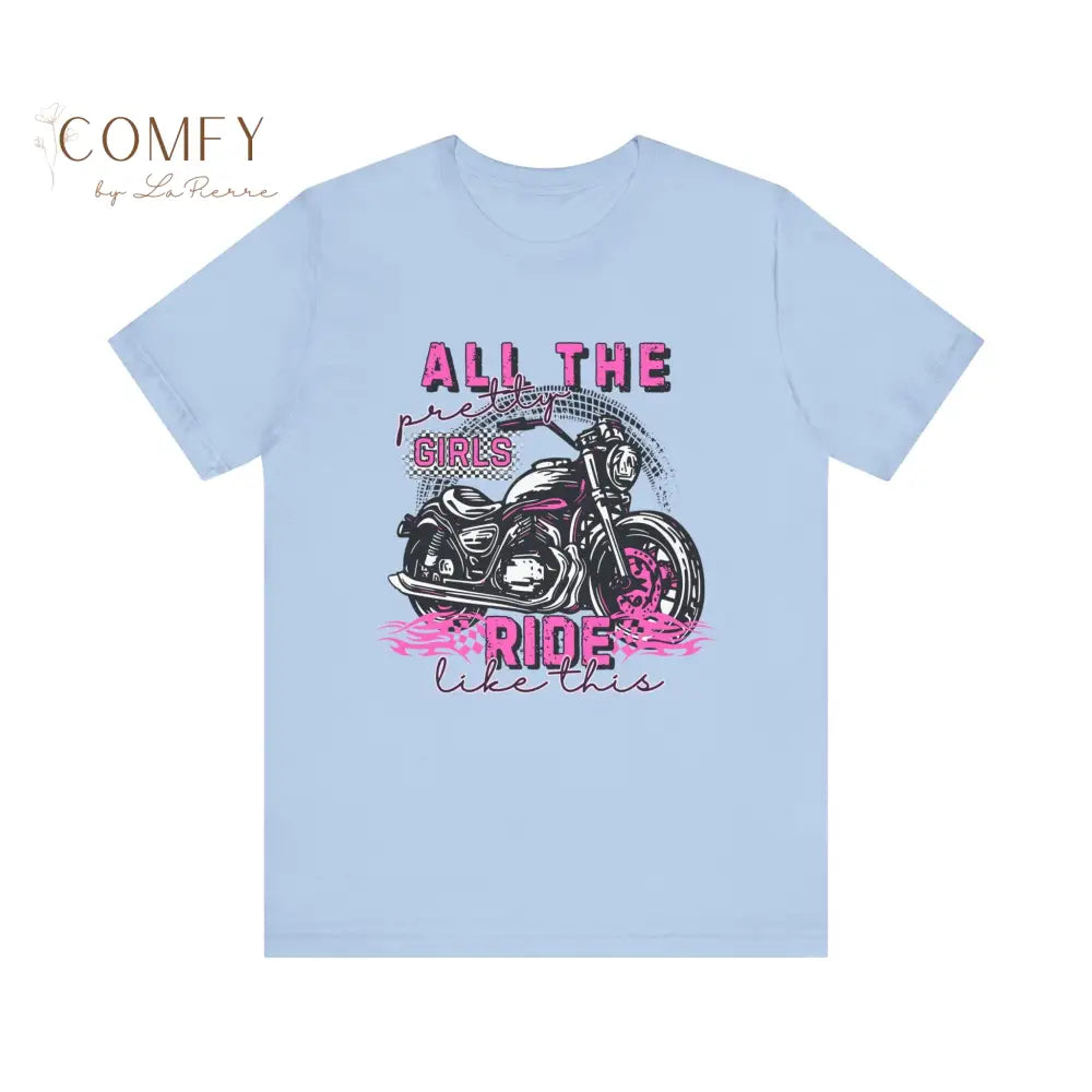 Motorcycle Women ’All the pretty girls ride like this’ shirt - Unisex Jersey Short Sleeve Tee (XS-5XL) T-Shirt