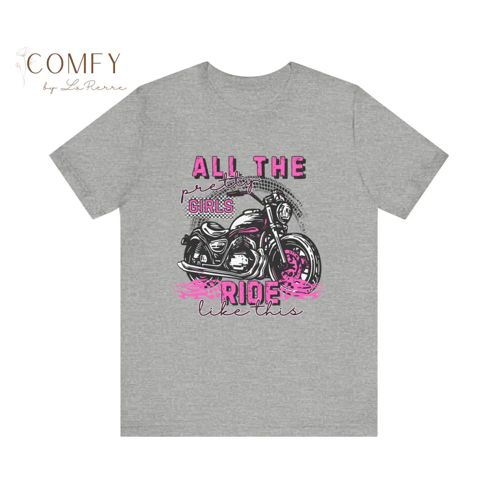 Motorcycle Women ’All the pretty girls ride like this’ shirt - Unisex Jersey Short Sleeve Tee (XS-5XL) T-Shirt