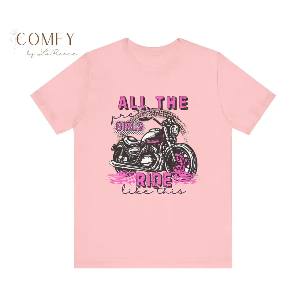 Motorcycle Women ’All the pretty girls ride like this’ shirt - Unisex Jersey Short Sleeve Tee (XS-5XL) T-Shirt