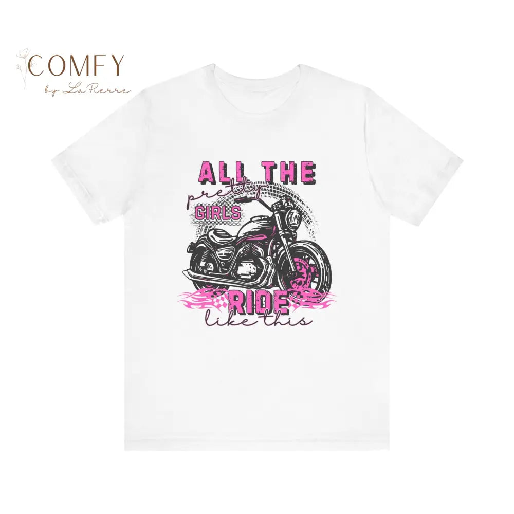 Motorcycle Women ’All the pretty girls ride like this’ shirt - Unisex Jersey Short Sleeve Tee (XS-5XL) T-Shirt