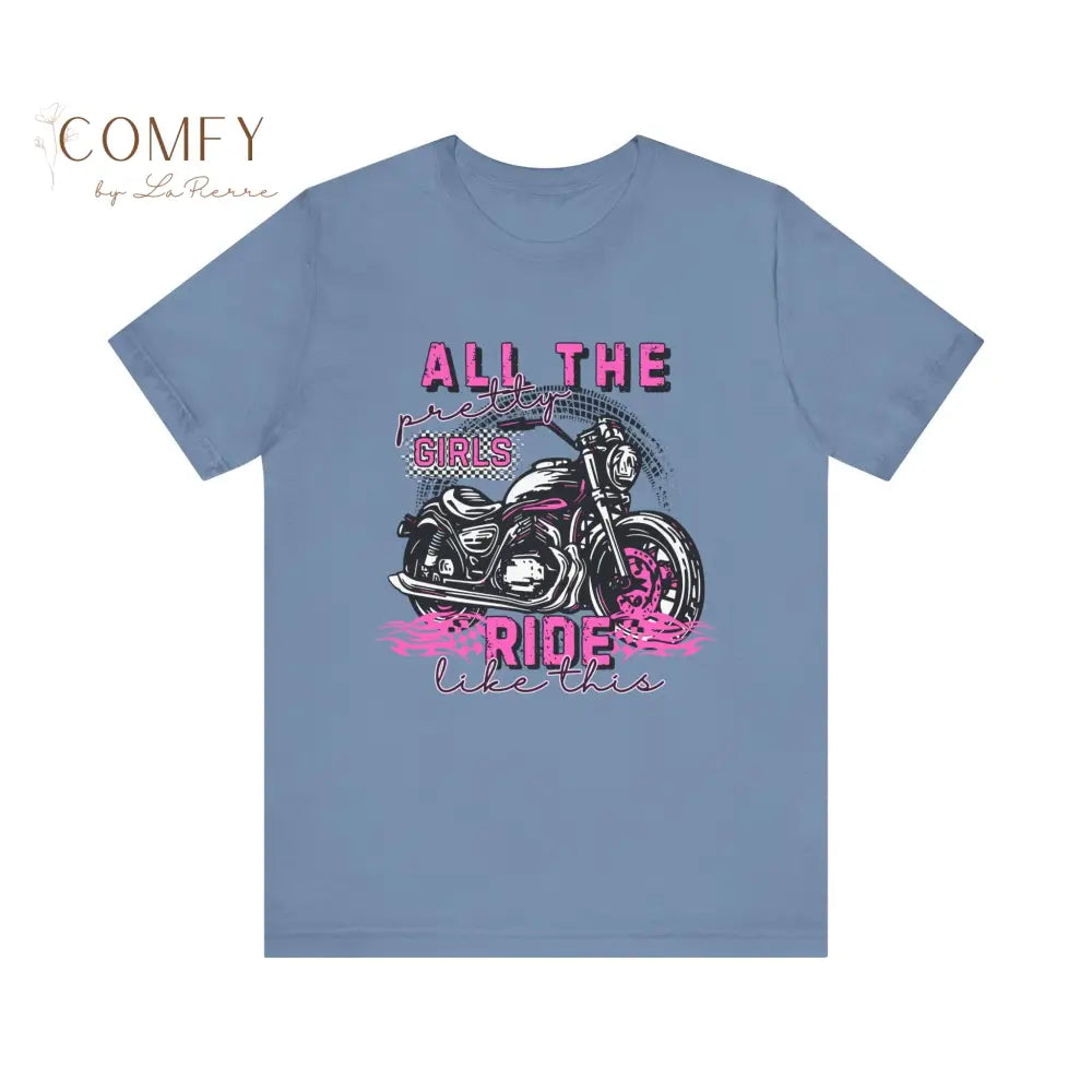 Motorcycle Women ’All the pretty girls ride like this’ shirt - Unisex Jersey Short Sleeve Tee (XS-5XL) T-Shirt