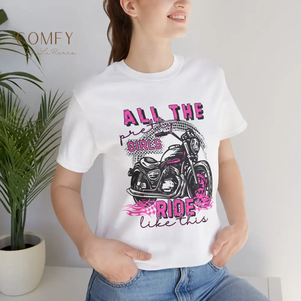 Motorcycle Women ’All the pretty girls ride like this’ shirt - Unisex Jersey Short Sleeve Tee (XS-5XL) White / XS