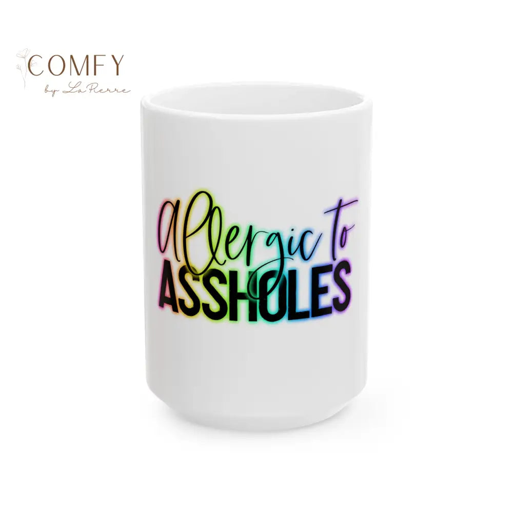 Ceramic Mug — ’Allergic to Assholes’ Rainbow Coffee Cup (11 oz. or 15 oz.) 15oz Mug