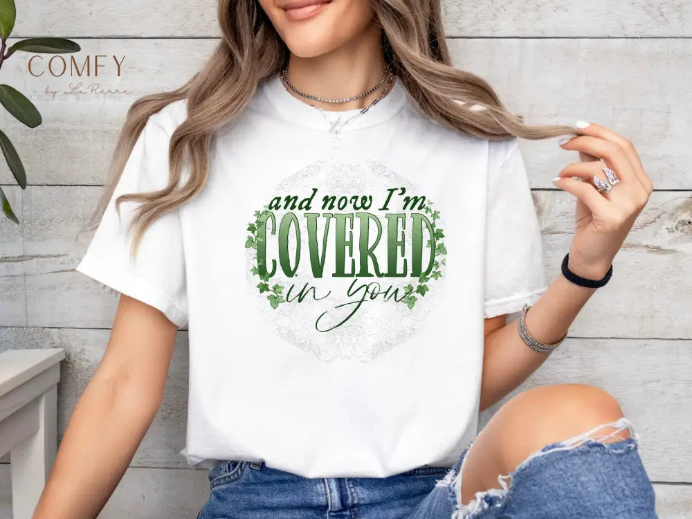 And Now I’m Covered in You - Romantic Aesthetic Tee • Soft Unisex Jersey T-Shirt (S–3XL) T-Shirt