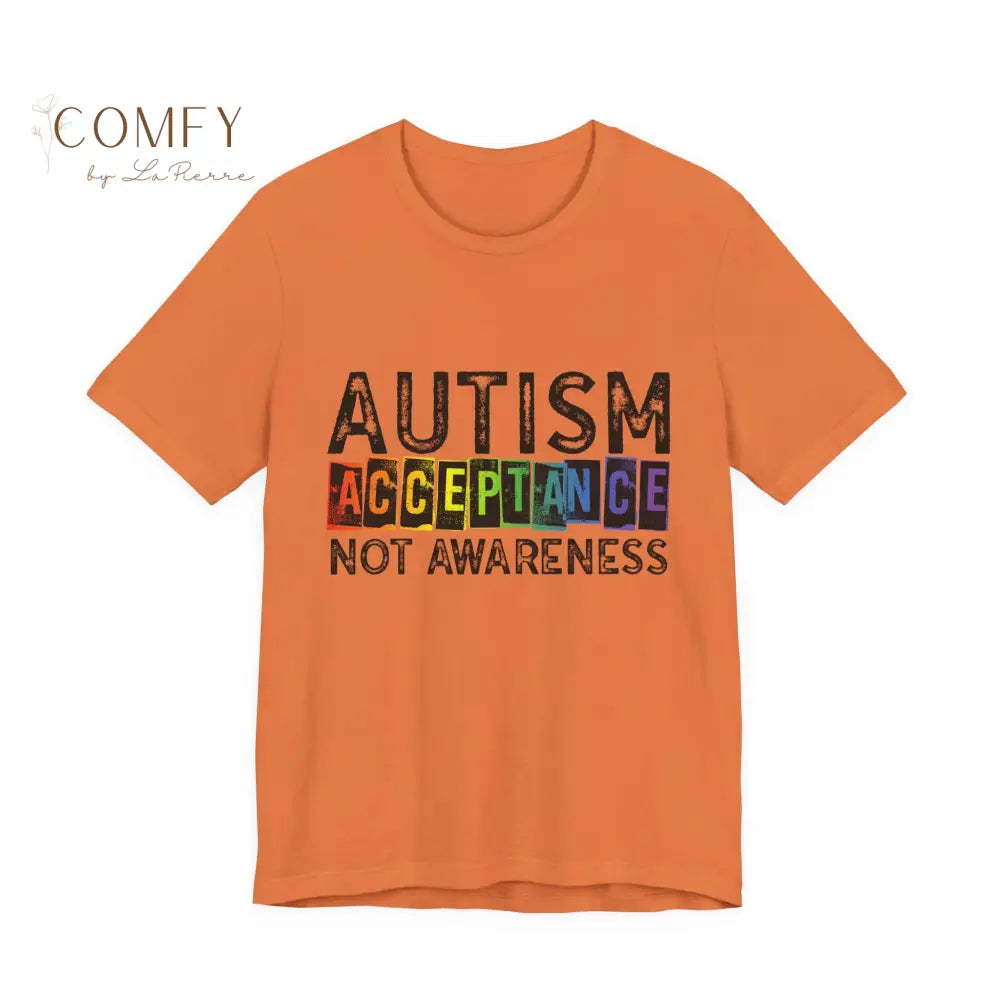 Autism Acceptance Not Awareness - Unisex Jersey Short Sleeve Tee (XS-5XL) Burnt Orange / M T-Shirt