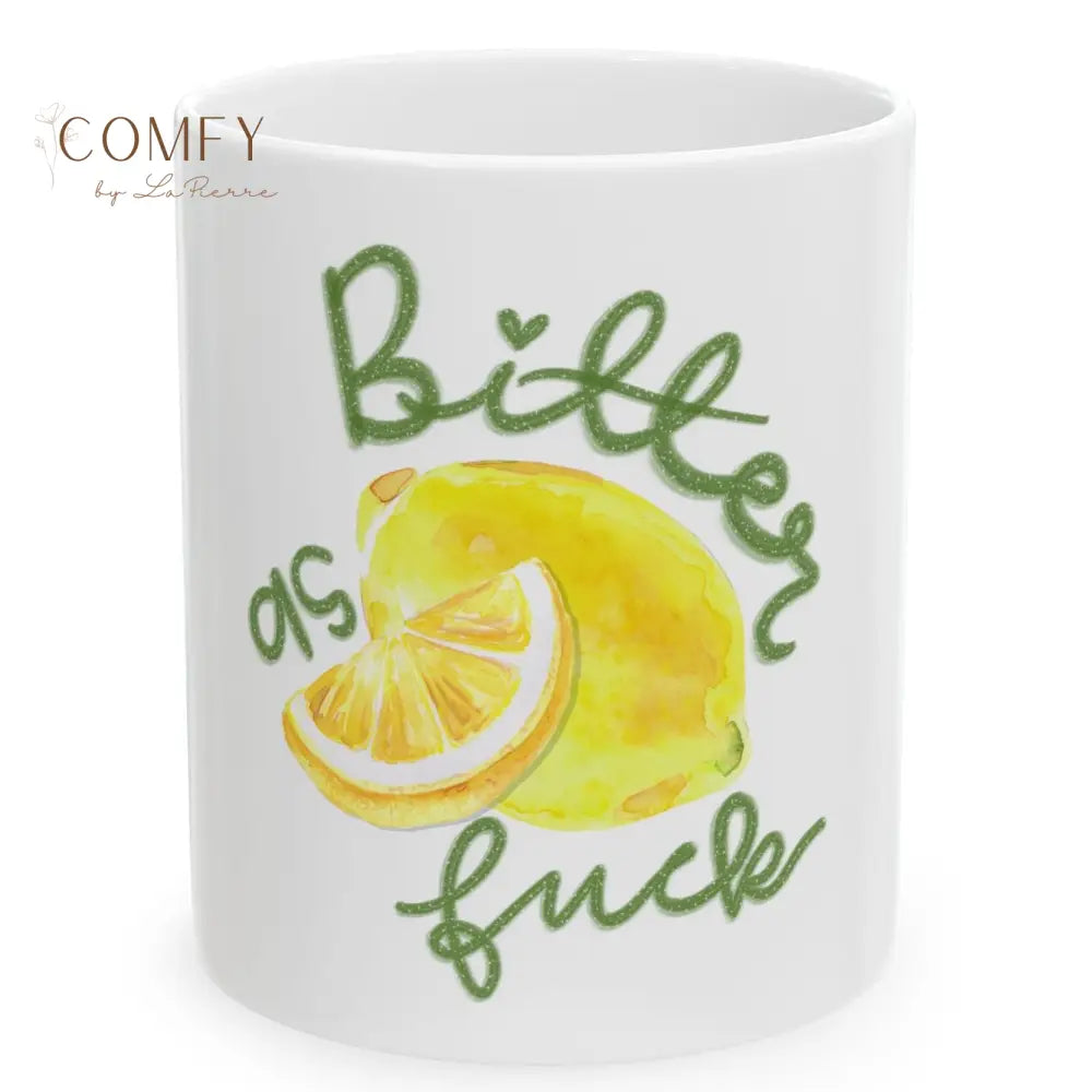 ’Bitter as Fuck’ Funny Lemon Coffee Cup (11 oz. or 15 oz.) 11oz Mug