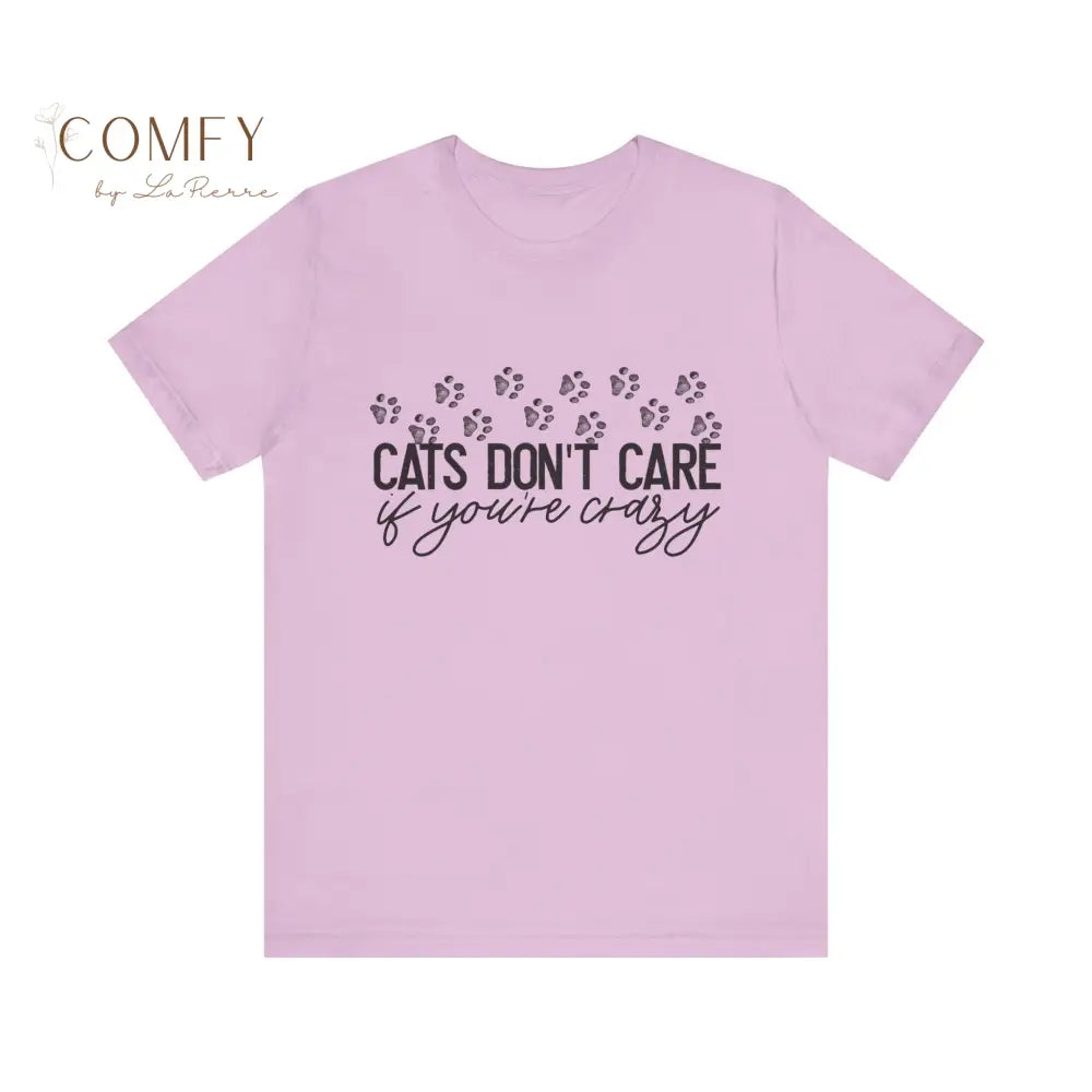 Cats Don’t Care If You’re Crazy Shirt • Funny Cat Lover Tee • Pet Owner Humor Graphic T-Shirt • Unisex Jersey Tee