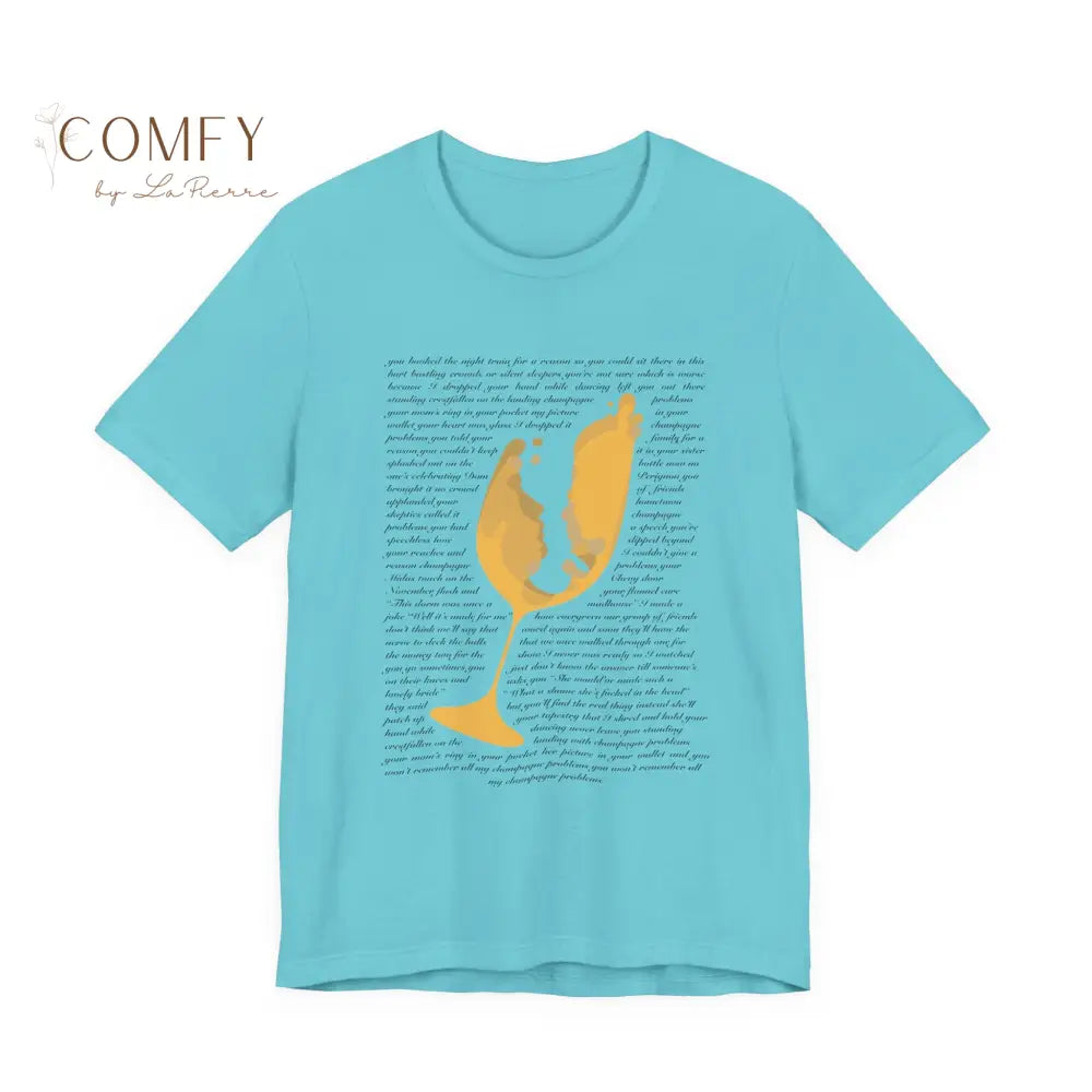 Champagne Problems shirt - Soft Unisex Jersey Short Sleeve Tee (S–3XL) Turquoise / S T-Shirt