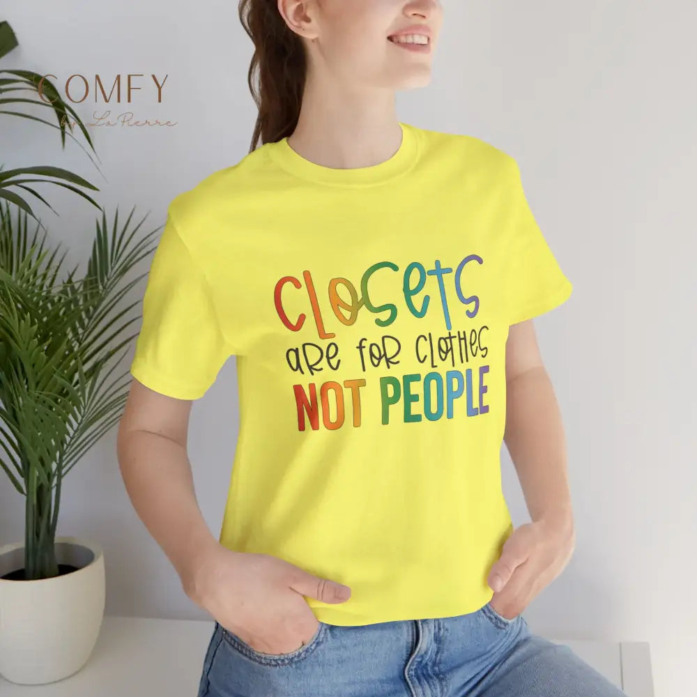 “Closets Are for Clothes Not People” Shirt • LGBTQ+ Pride Rainbow Tee • Queer Affirmation Graphic T-Shirt (S–3XL)