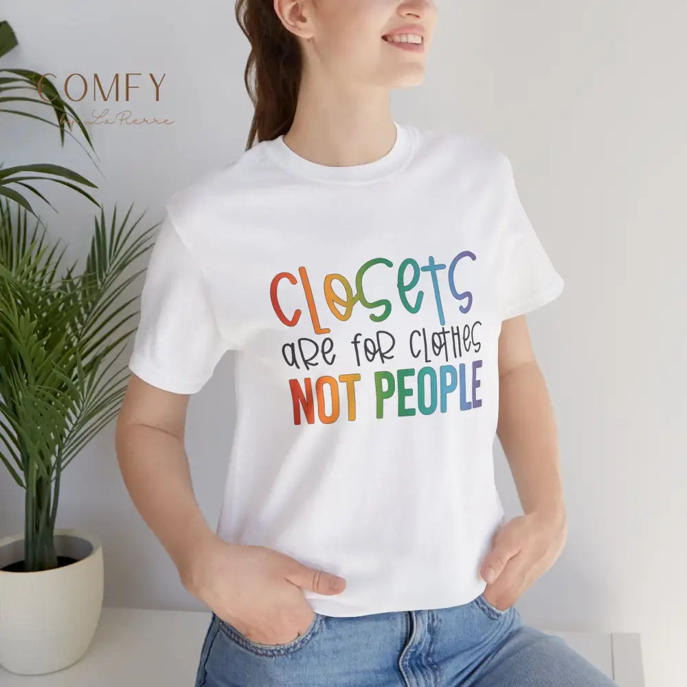 “Closets Are for Clothes Not People” Shirt • LGBTQ+ Pride Rainbow Tee • Queer Affirmation Graphic T-Shirt (S–3XL)
