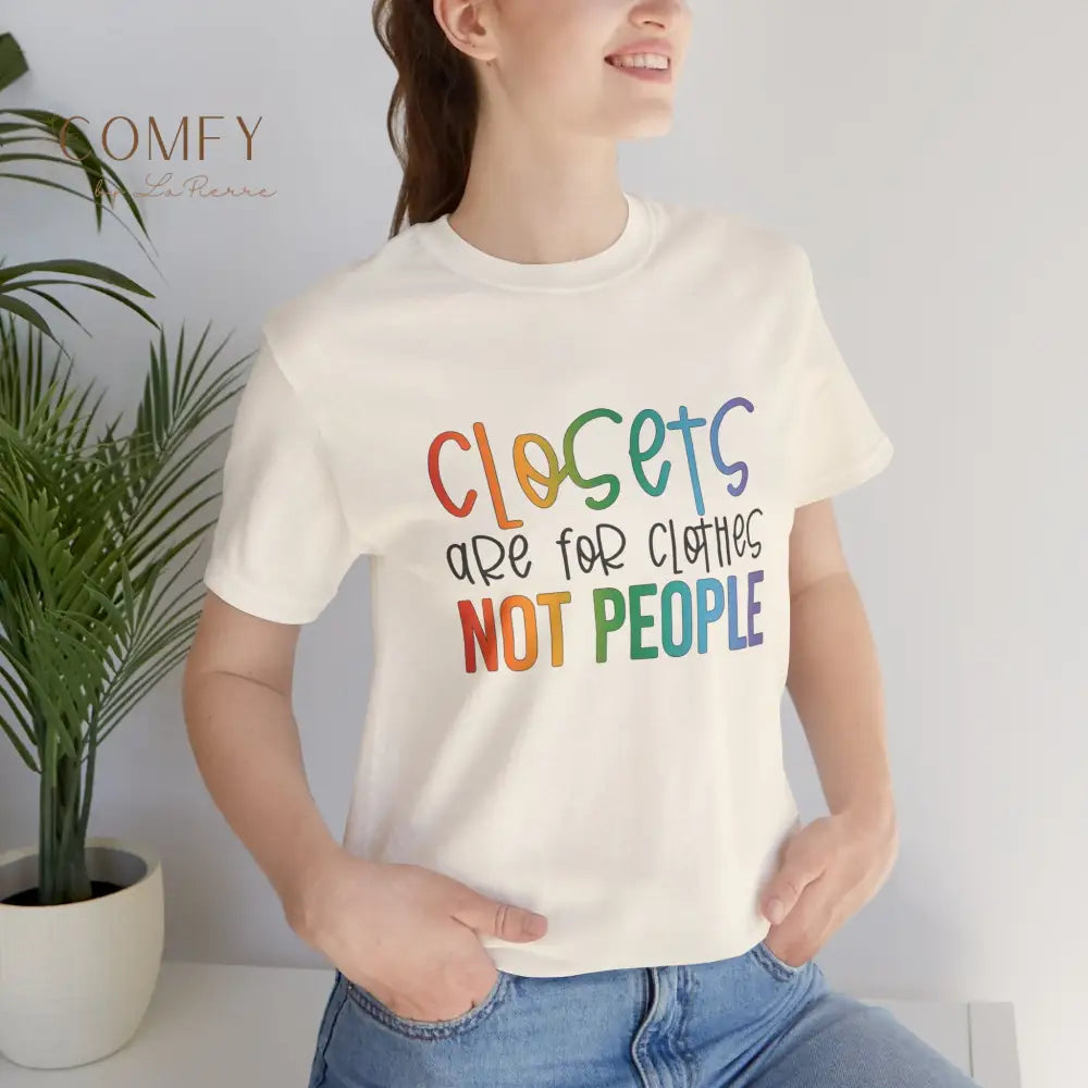 “Closets Are for Clothes Not People” Shirt • LGBTQ+ Pride Rainbow Tee • Queer Affirmation Graphic T-Shirt (S–3XL)