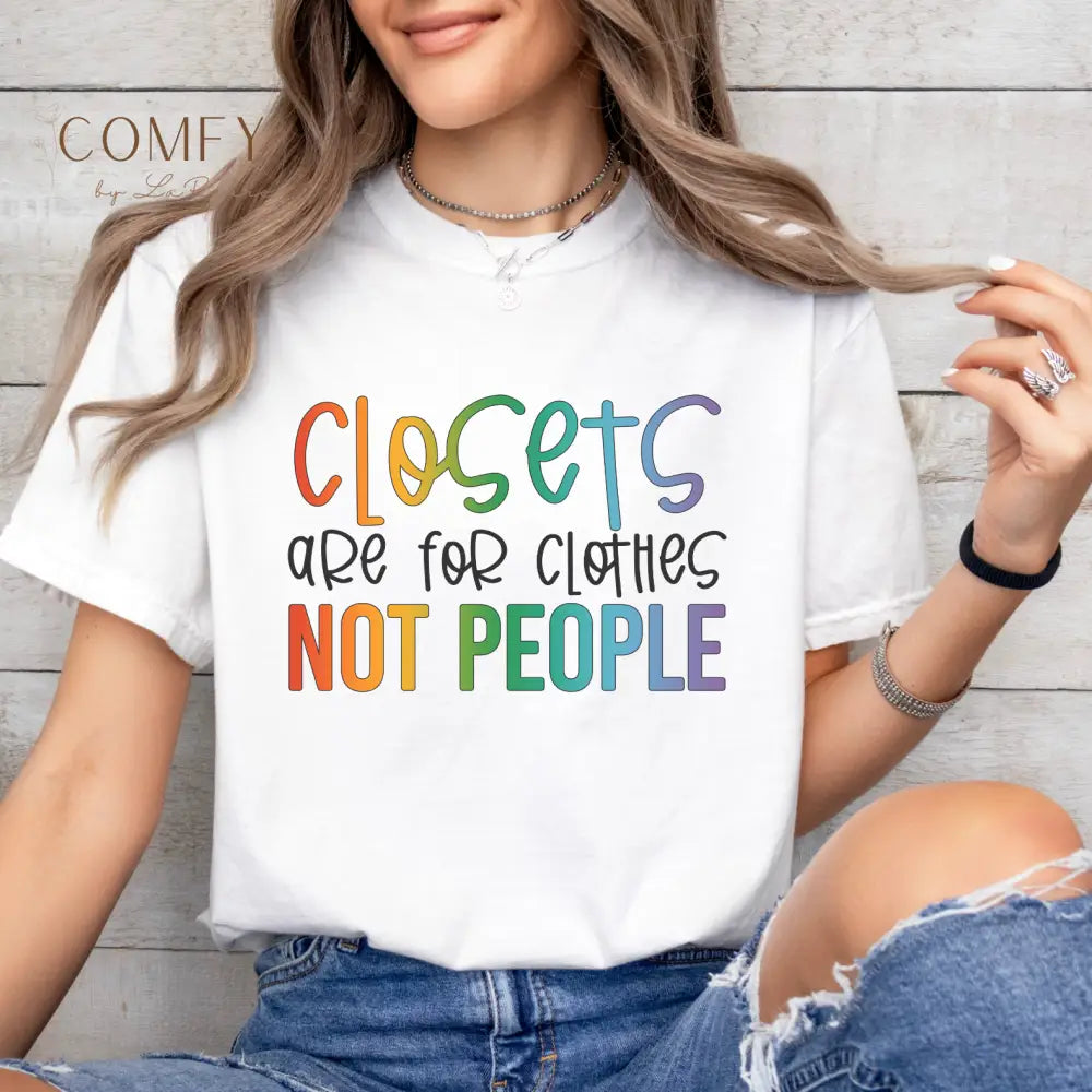 “Closets Are for Clothes Not People” Shirt • LGBTQ+ Pride Rainbow Tee • Queer Affirmation Graphic T-Shirt (S–3XL)