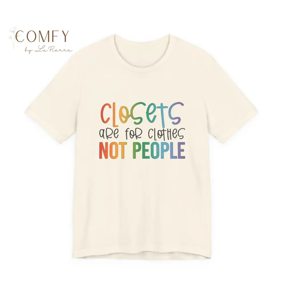“Closets Are for Clothes Not People” Shirt • LGBTQ+ Pride Rainbow Tee • Queer Affirmation Graphic T-Shirt (S–3XL)