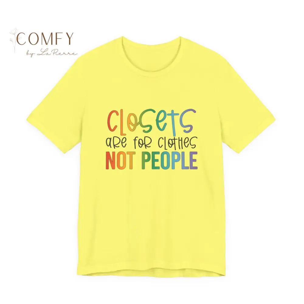 “Closets Are for Clothes Not People” Shirt • LGBTQ+ Pride Rainbow Tee • Queer Affirmation Graphic T-Shirt (S–3XL)