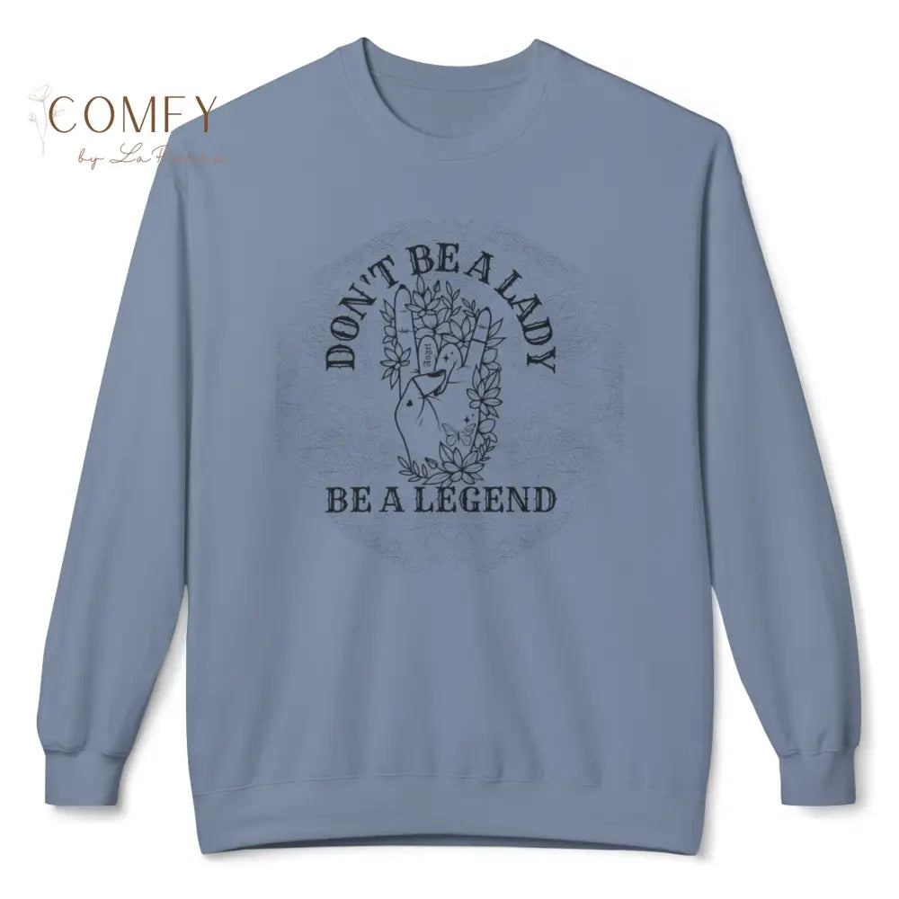 “Don’t Be a Lady Be a Legend” Quote Sweatshirt • Empowering Feminist Crewneck • Unisex Midweight Fleece (S–4XL)