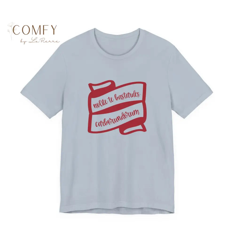 “Don’t Let the Bastards Grind You Down” Shirt • Nolite Te Bastardes Carborundorum Tee • Empowering Latin Quote Unisex