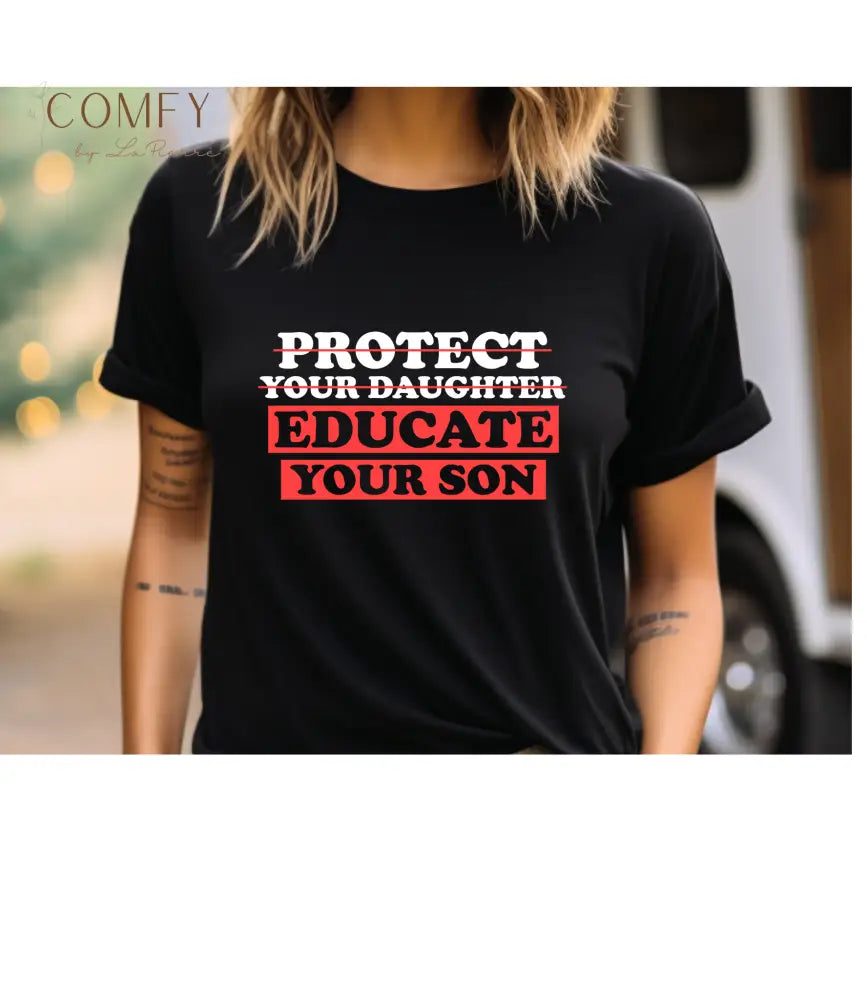 Educate Your Son Shirt • Equal Rights Feminist Tee • Soft Unisex Short Sleeve T-Shirt (XS–4XL) T-Shirt