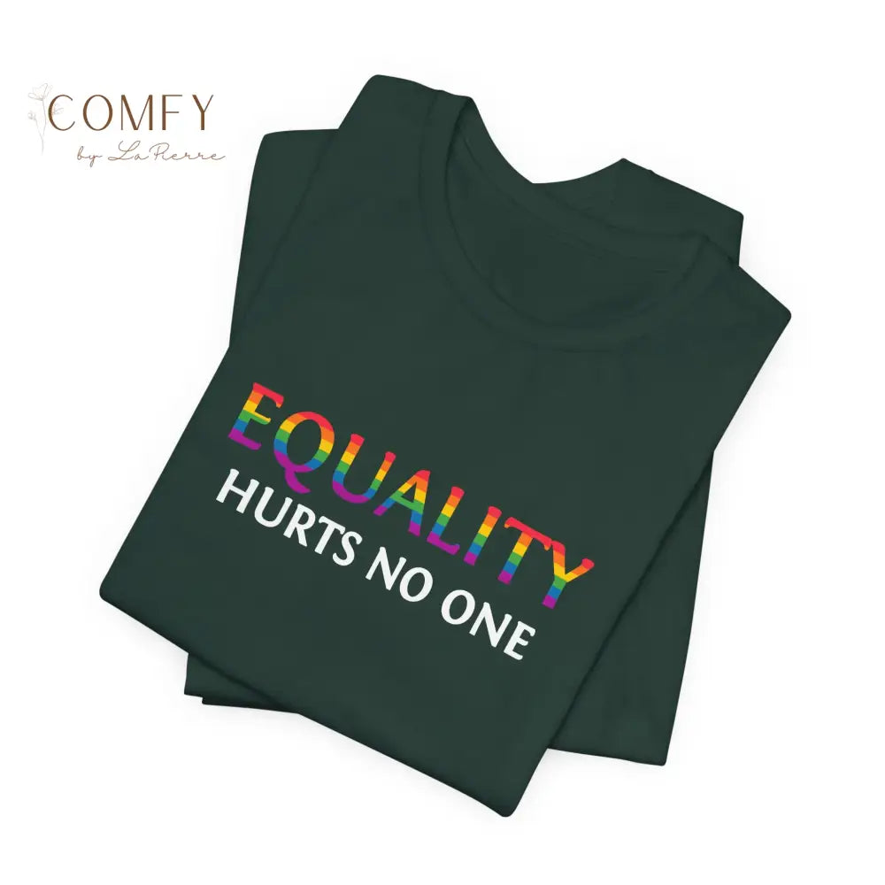 Equality Hurts No One Shirt • Inclusive Equality Statement Tee • Soft Unisex Short Sleeve T-Shirt (XS–4XL) T-Shirt