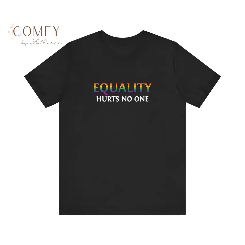 Equality Hurts No One Shirt • Inclusive Equality Statement Tee • Soft Unisex Short Sleeve T-Shirt (XS–4XL) Black / XS
