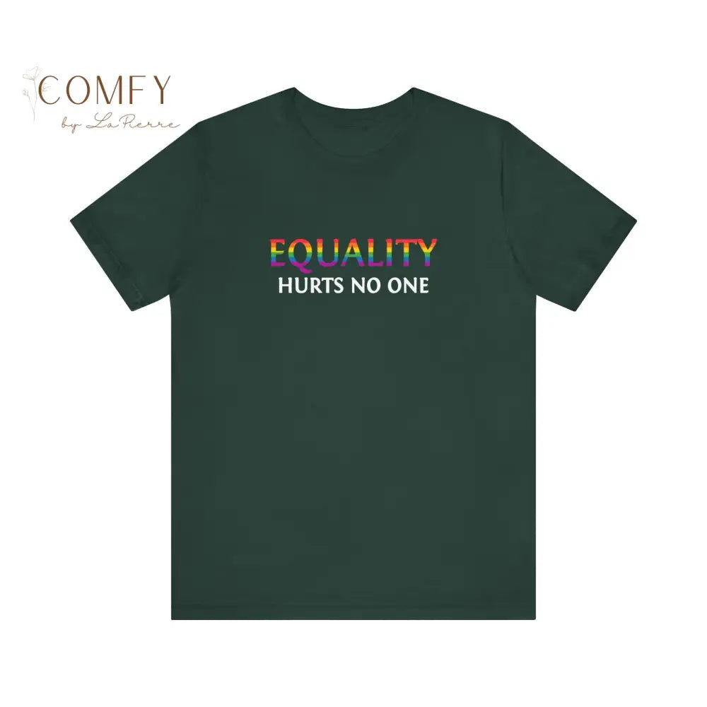Equality Hurts No One Shirt • Inclusive Equality Statement Tee • Soft Unisex Short Sleeve T-Shirt (XS–4XL) Forest / S