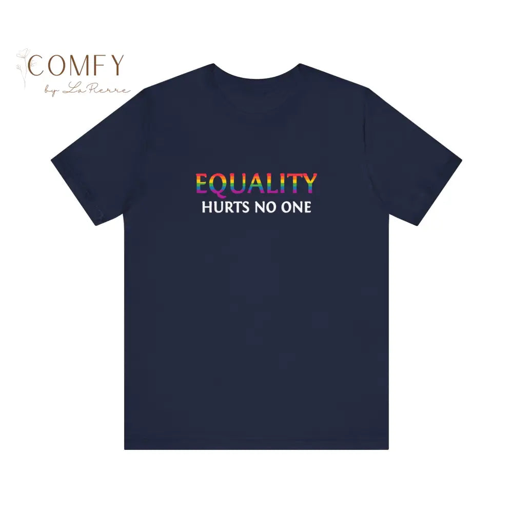 Equality Hurts No One Shirt • Inclusive Equality Statement Tee • Soft Unisex Short Sleeve T-Shirt (XS–4XL) Navy / S