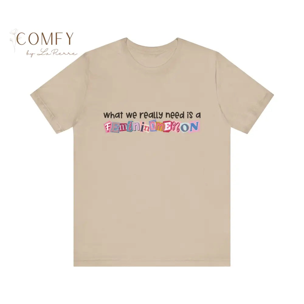 Feminomenon Shirt • Feminist Graphic Tee for Women • Empowerment T-Shirt • What We Really Need Is Feminomenon • Unisex