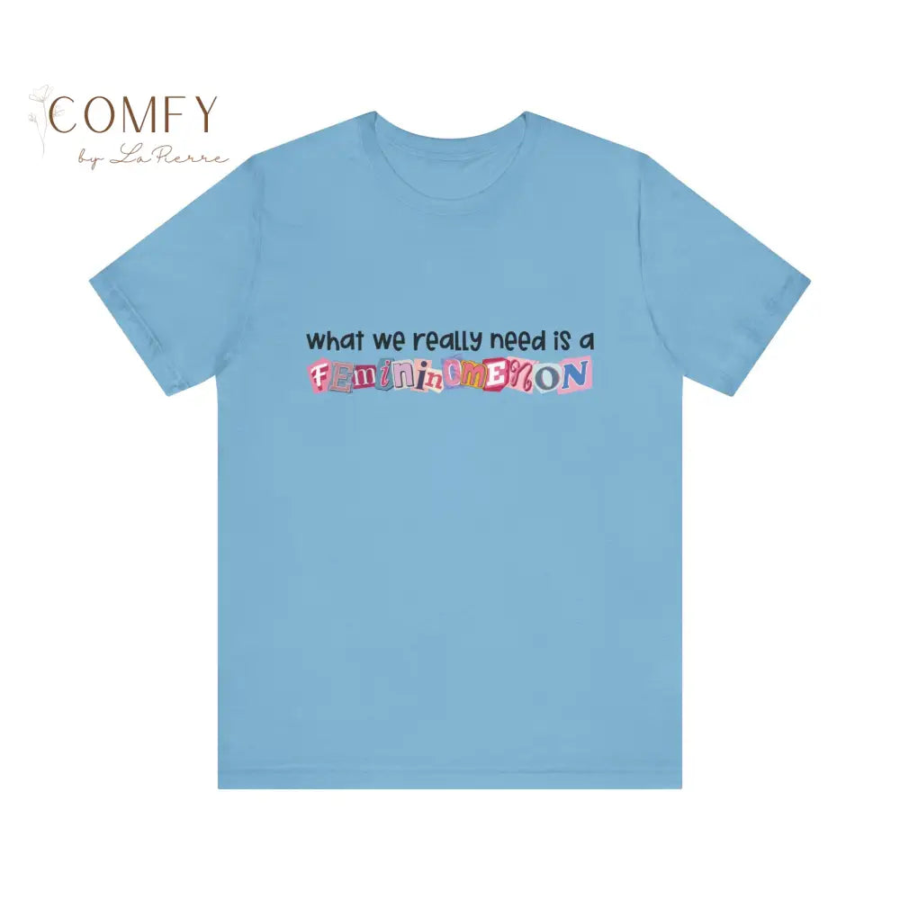 Feminomenon Shirt • Feminist Graphic Tee for Women • Empowerment T-Shirt • What We Really Need Is Feminomenon • Unisex
