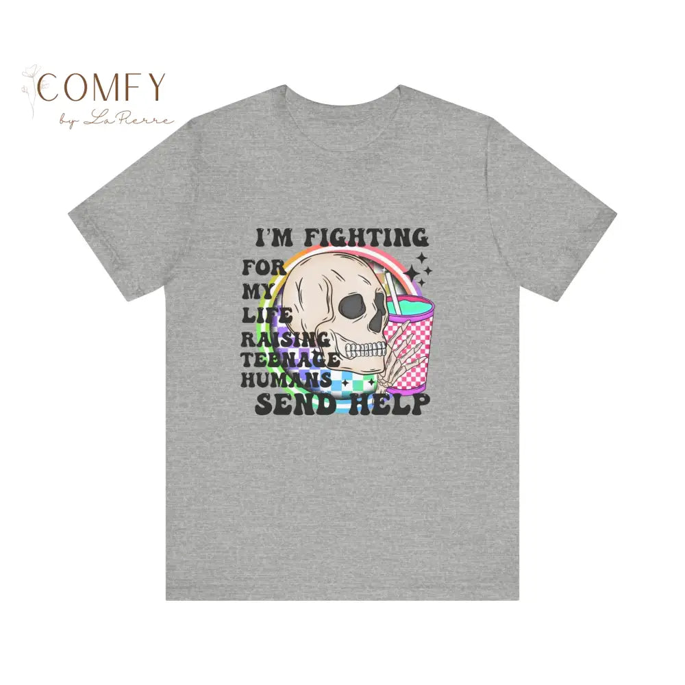 Fighting for My Life Raising Teenage Humans Shirt • Funny Mom & Dad Parenting Tee • Send Help Graphic T-Shirt • Unisex
