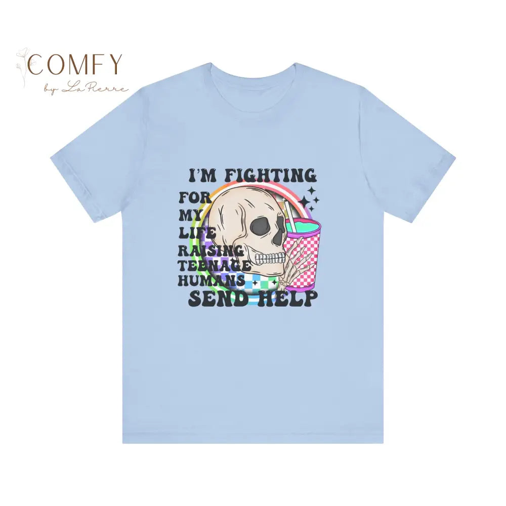 Fighting for My Life Raising Teenage Humans Shirt • Funny Mom & Dad Parenting Tee • Send Help Graphic T-Shirt • Unisex