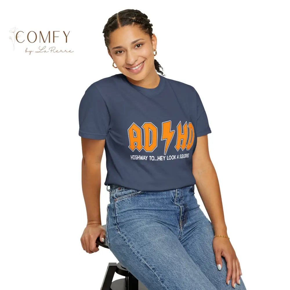 Funny ADHD shirt - Unisex Garment-Dyed T-shirt (S-4XL) T-Shirt