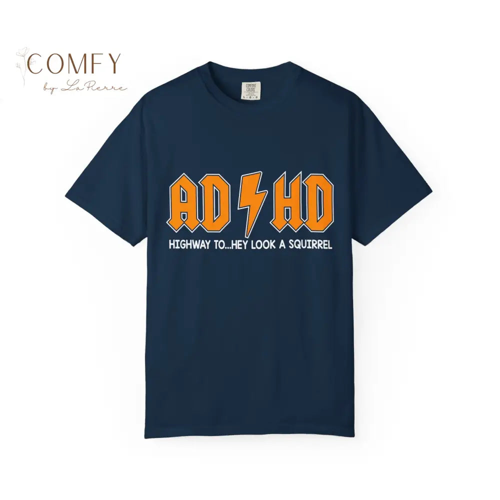 Funny ADHD shirt - Unisex Garment-Dyed T-shirt (S-4XL) T-Shirt