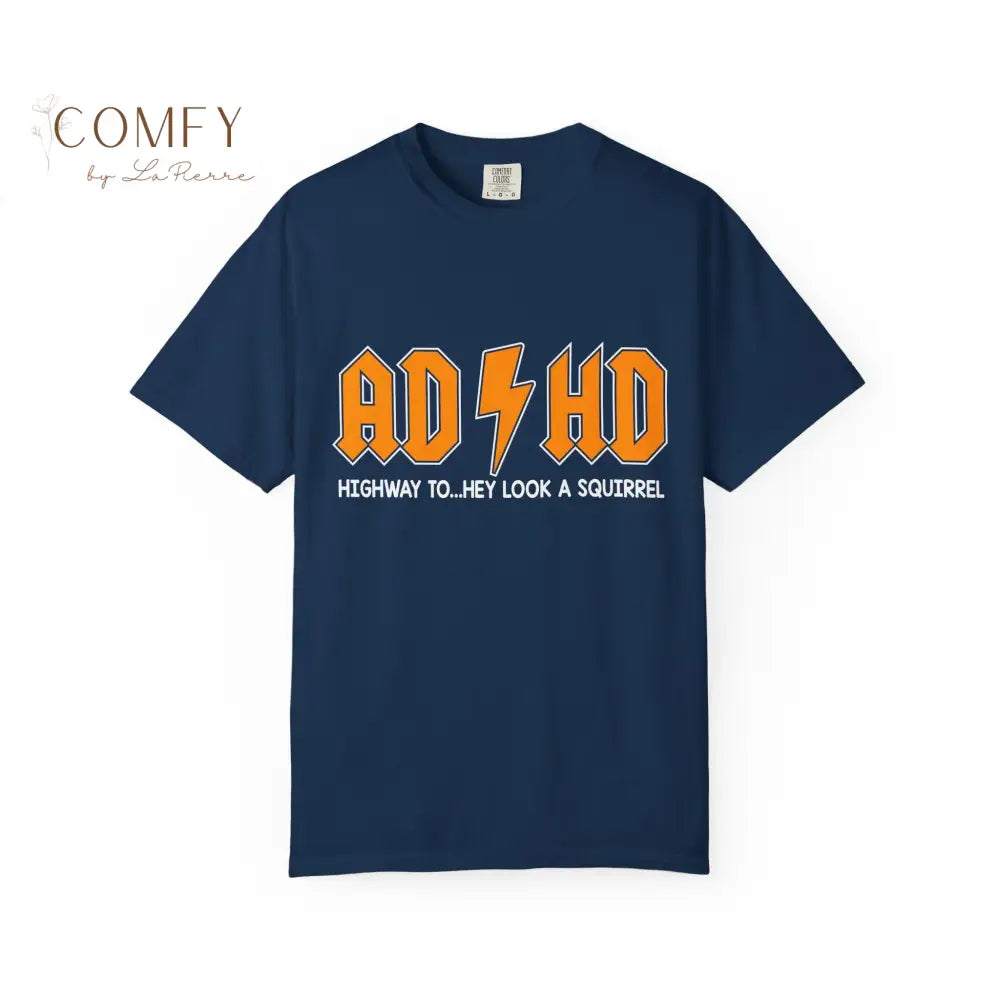 Funny ADHD shirt - Unisex Garment-Dyed T-shirt (S-4XL) T-Shirt
