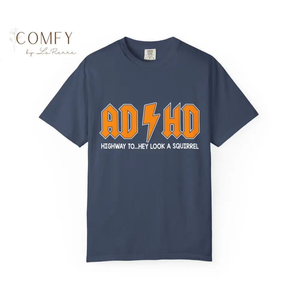 Funny ADHD shirt - Unisex Garment-Dyed T-shirt (S-4XL) T-Shirt