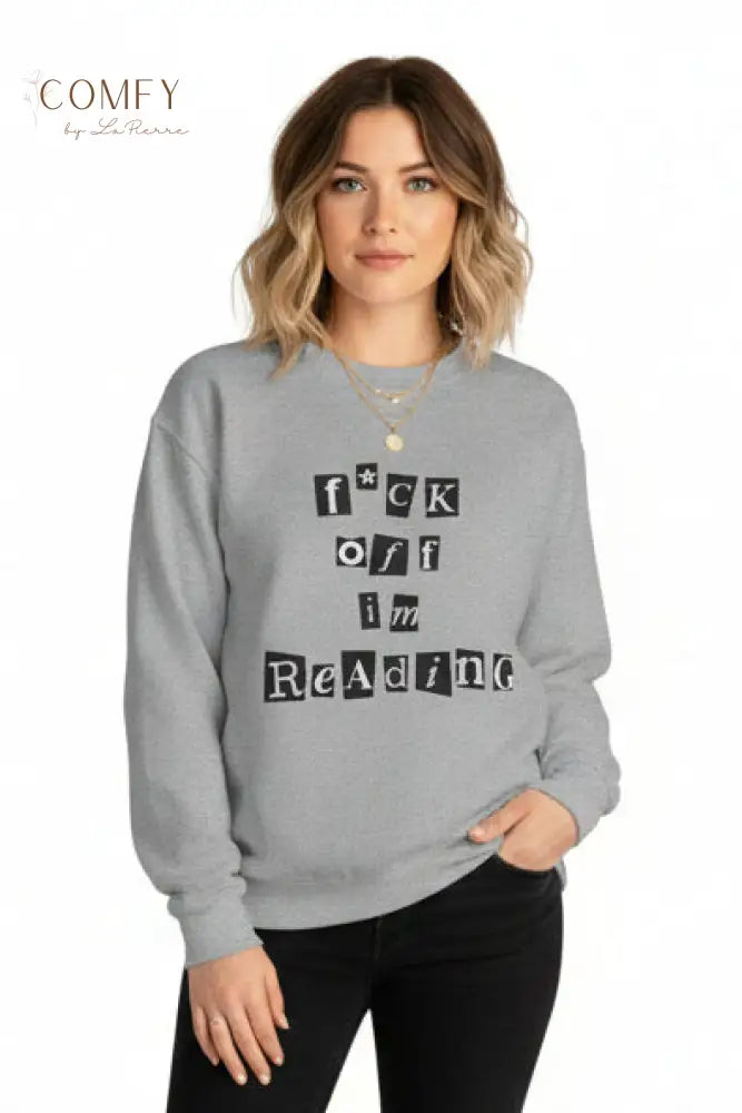 Funny Book Lover Sweater • “Fuck Off I’m Reading” Sweatshirt • Sarcastic Reader Gift • Bookworm Literary Humor Unisex